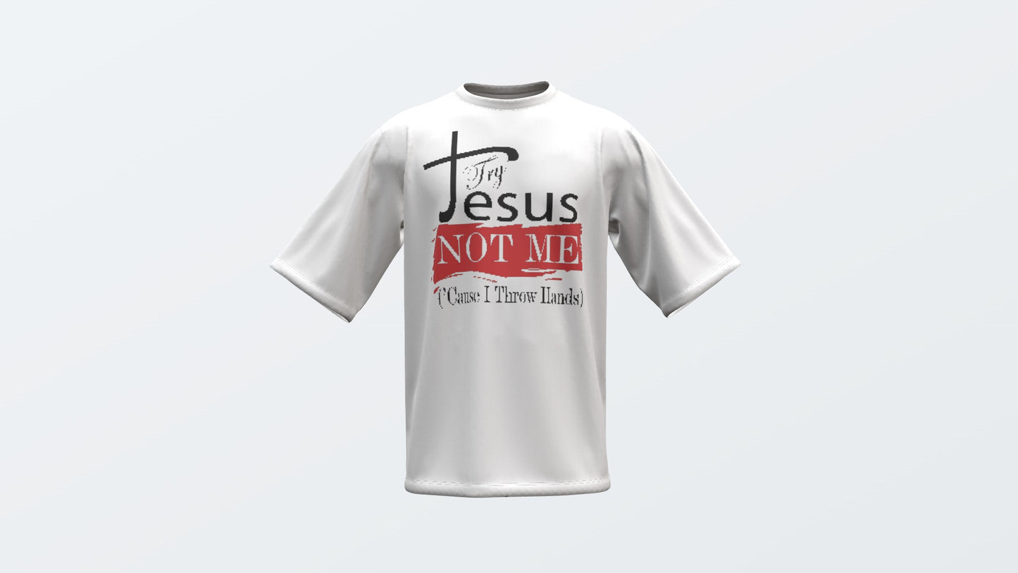 Try Jesus Not Me Cause I Throw Hands