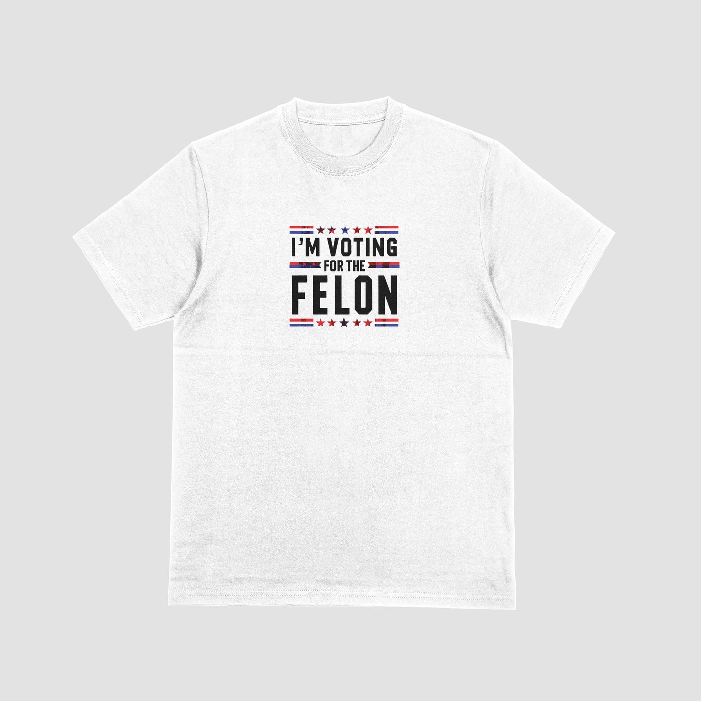 I'm Voting For The Felon 1