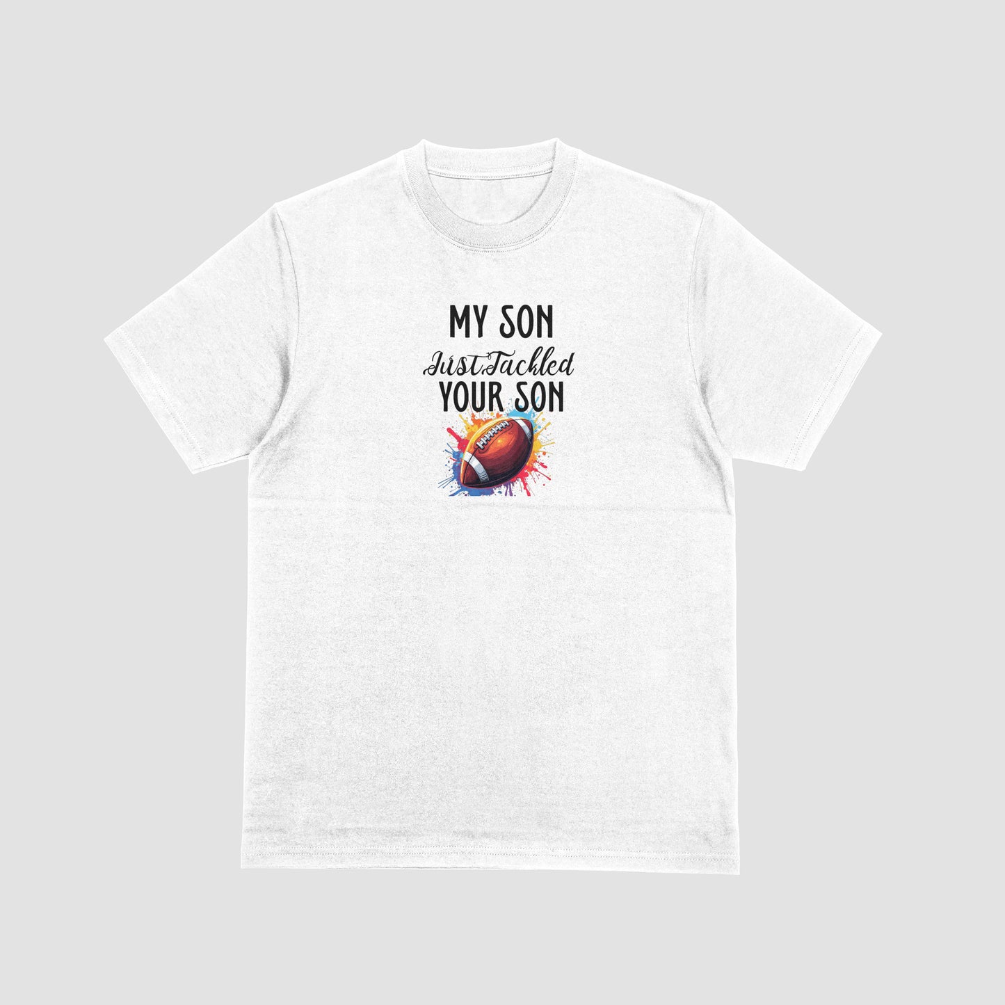 My Son Just Tackled Your Son