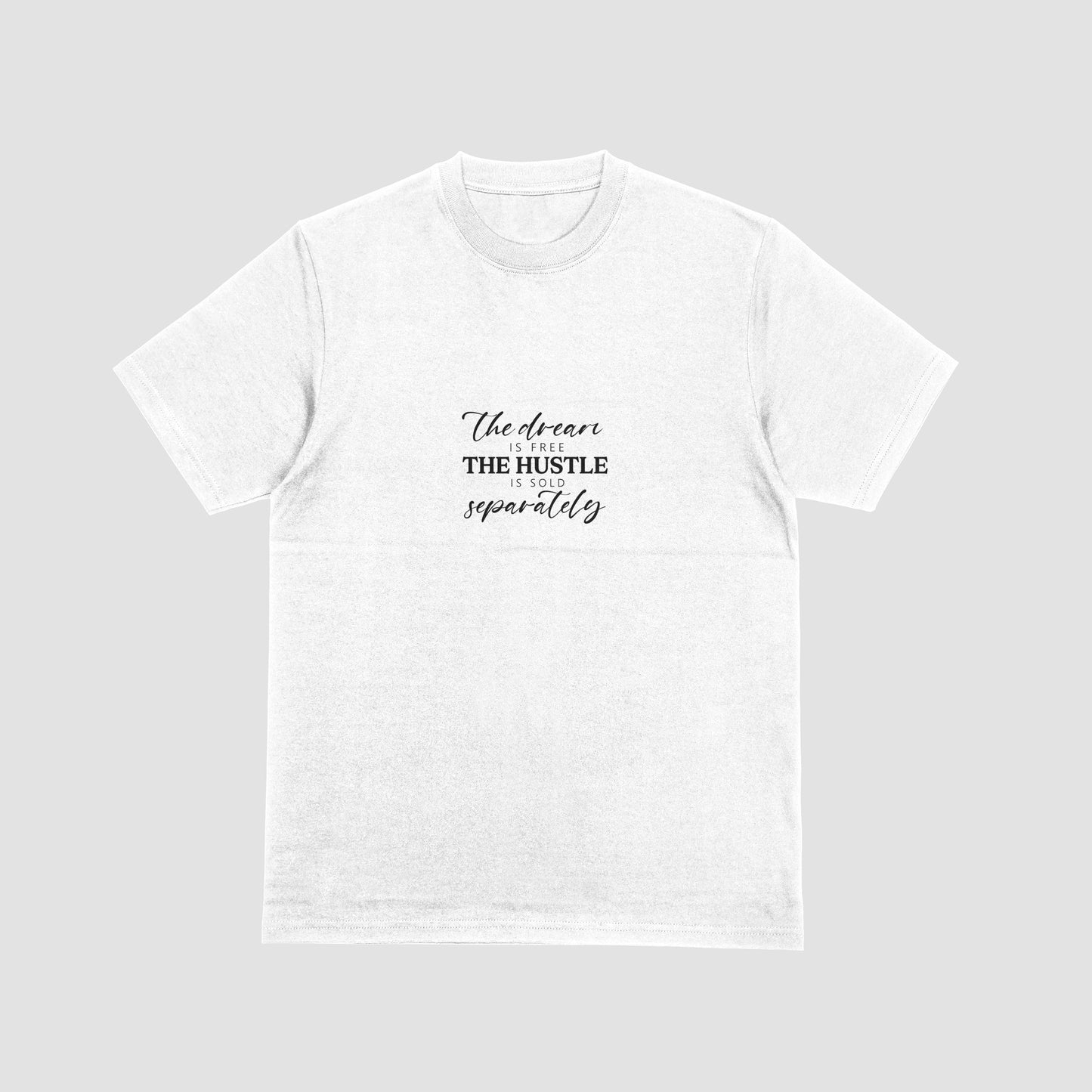 The Dream is Free the Hustle is Sold Seperately