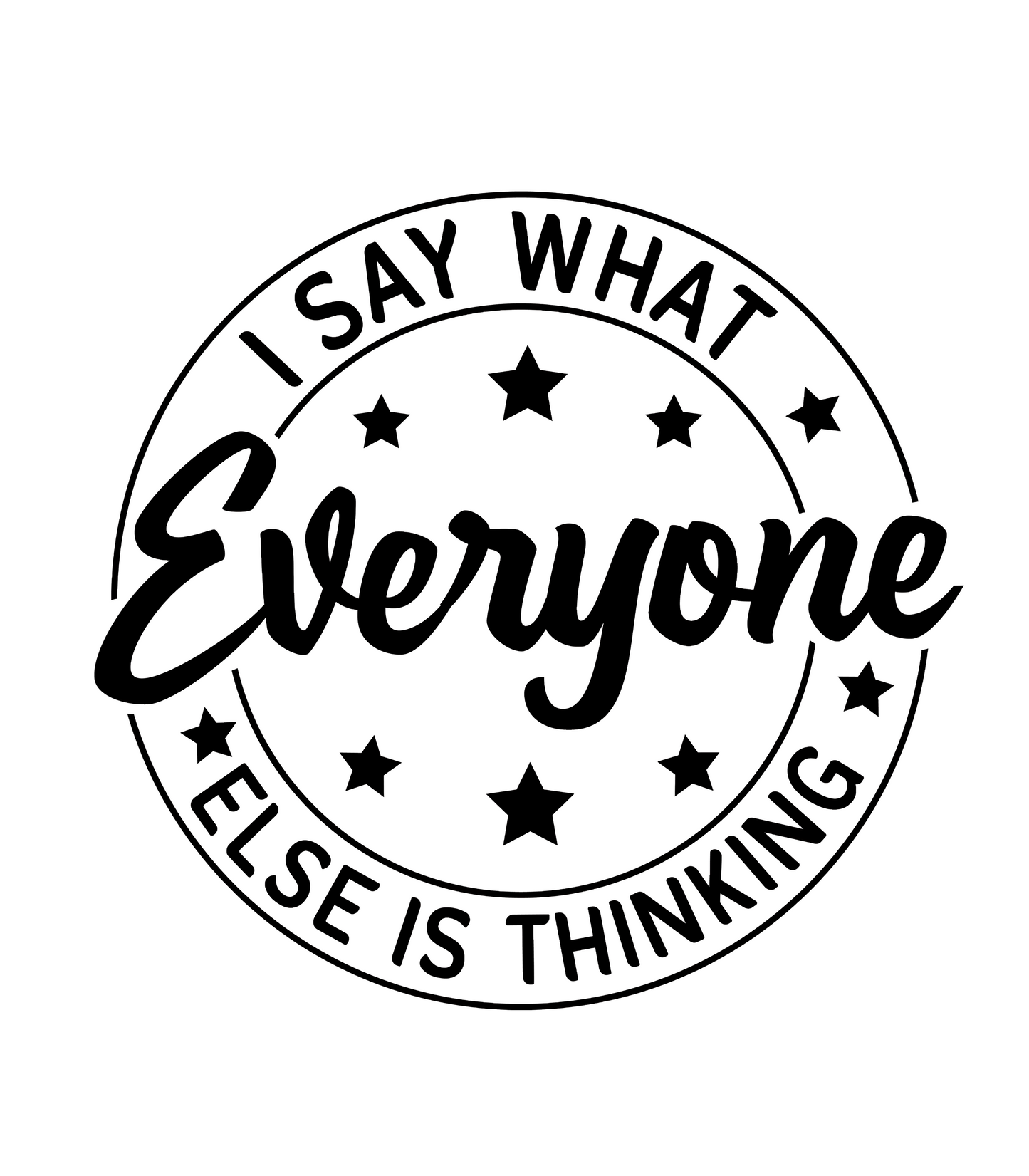 I Say What Everyone Else Is Thinking