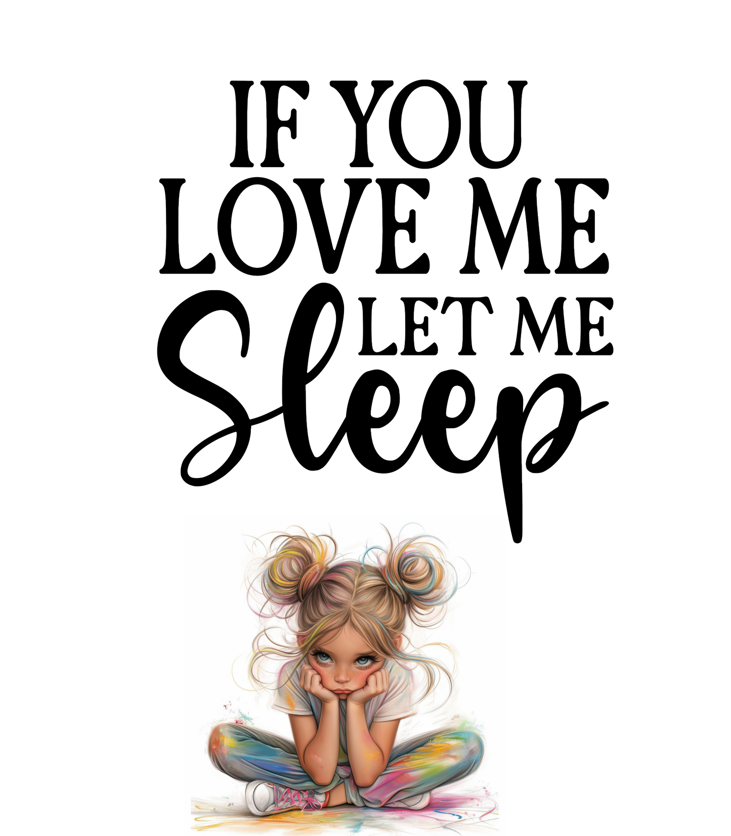 If You Love Me Let Me Sleep