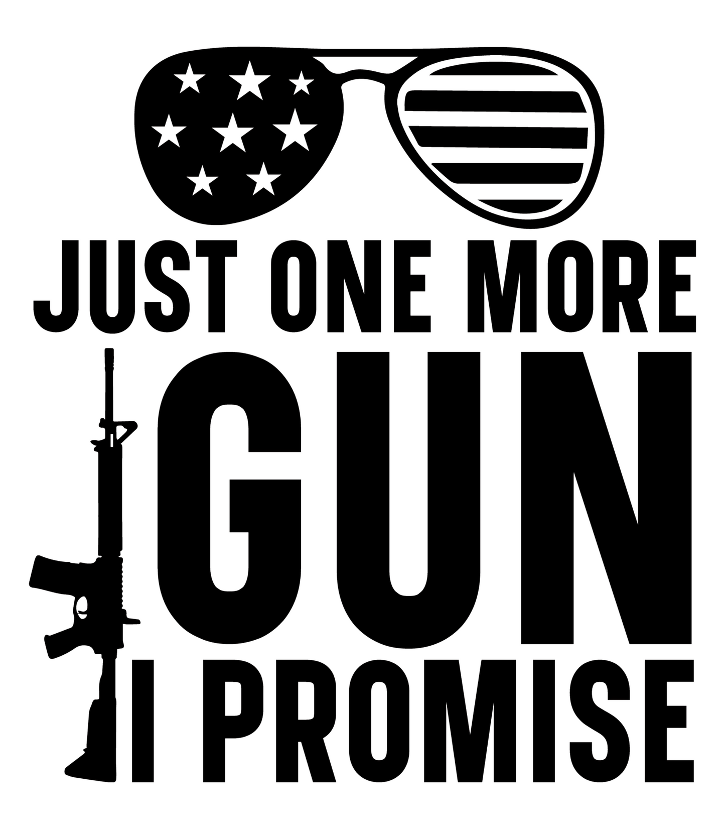 JUST ONE MORE GUN I PROMISE