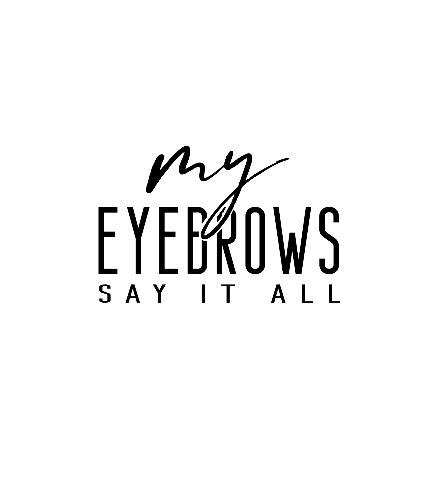 My Eyebrows Say it All