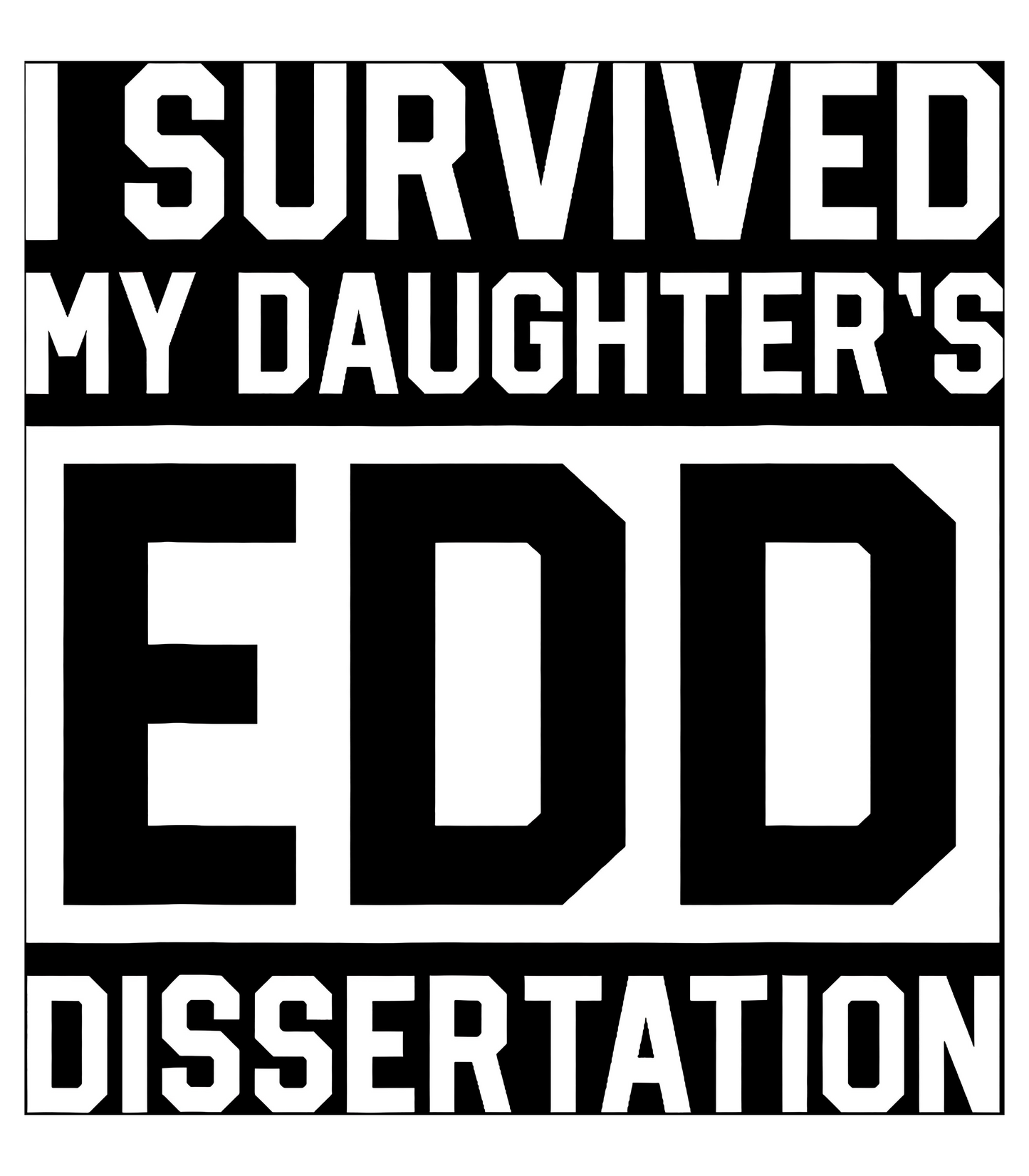 I Survived My Daughter's EDD Dissertation