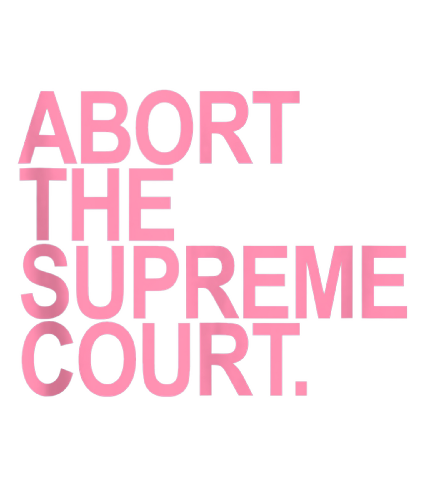 Abort The Supreme Court