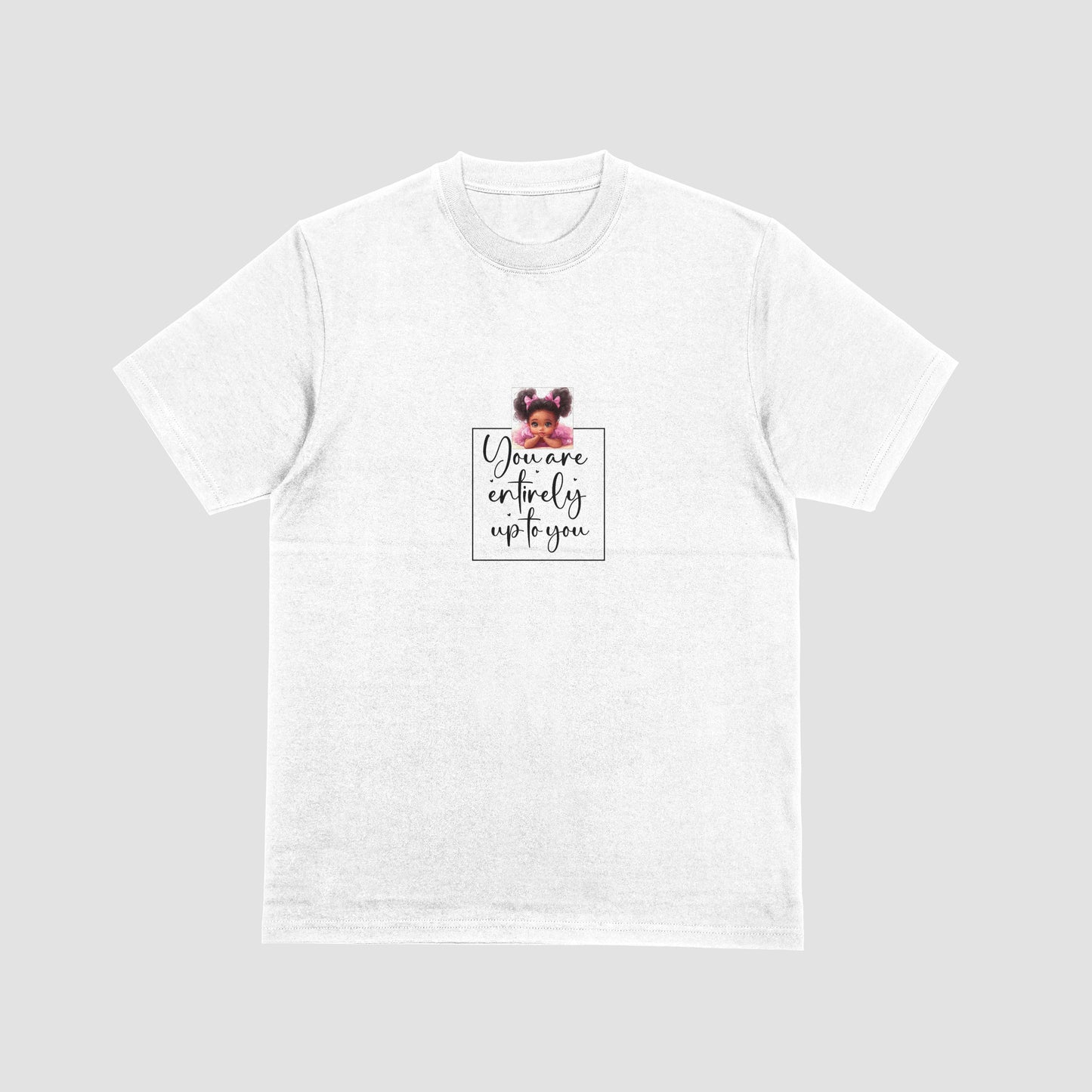 You are Entirely Up To You