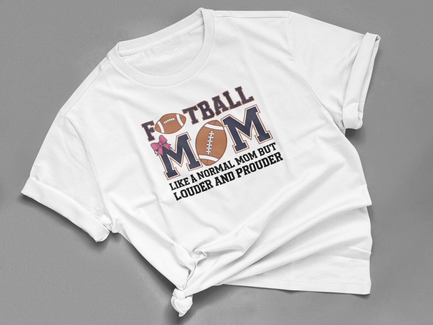 Football Mom Like A Normal Mom But Louder And Prouder