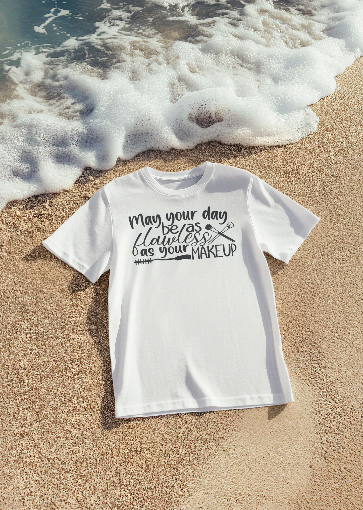 May your Day Be As Flawless As Your Makeup