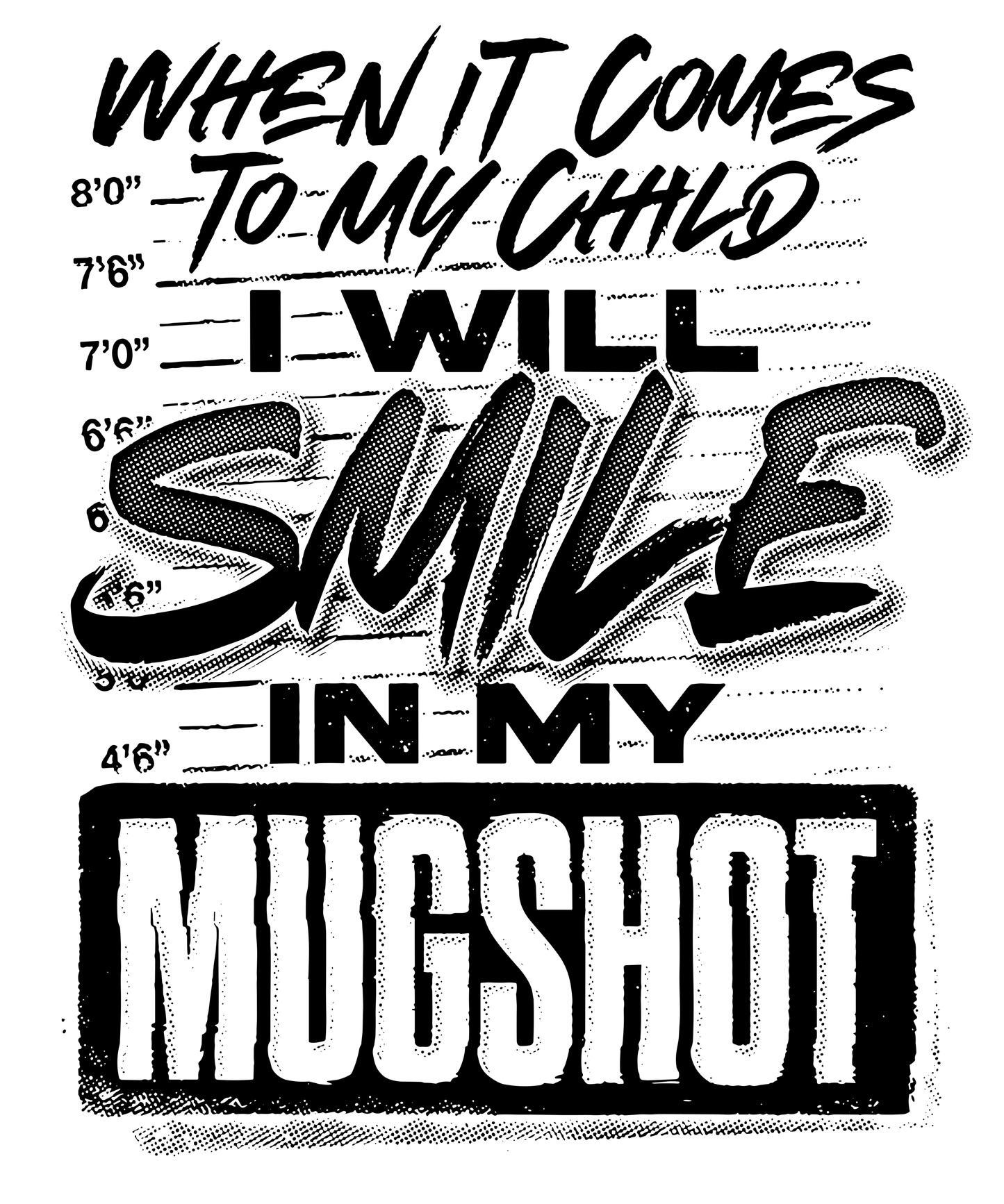 When It Comes To My Child I Will Smile In My Mugshot