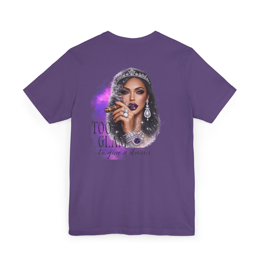 Too Glam to Give  Damn T-Shirt