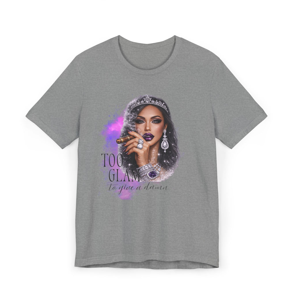 Too Glam to Give  Damn T-Shirt