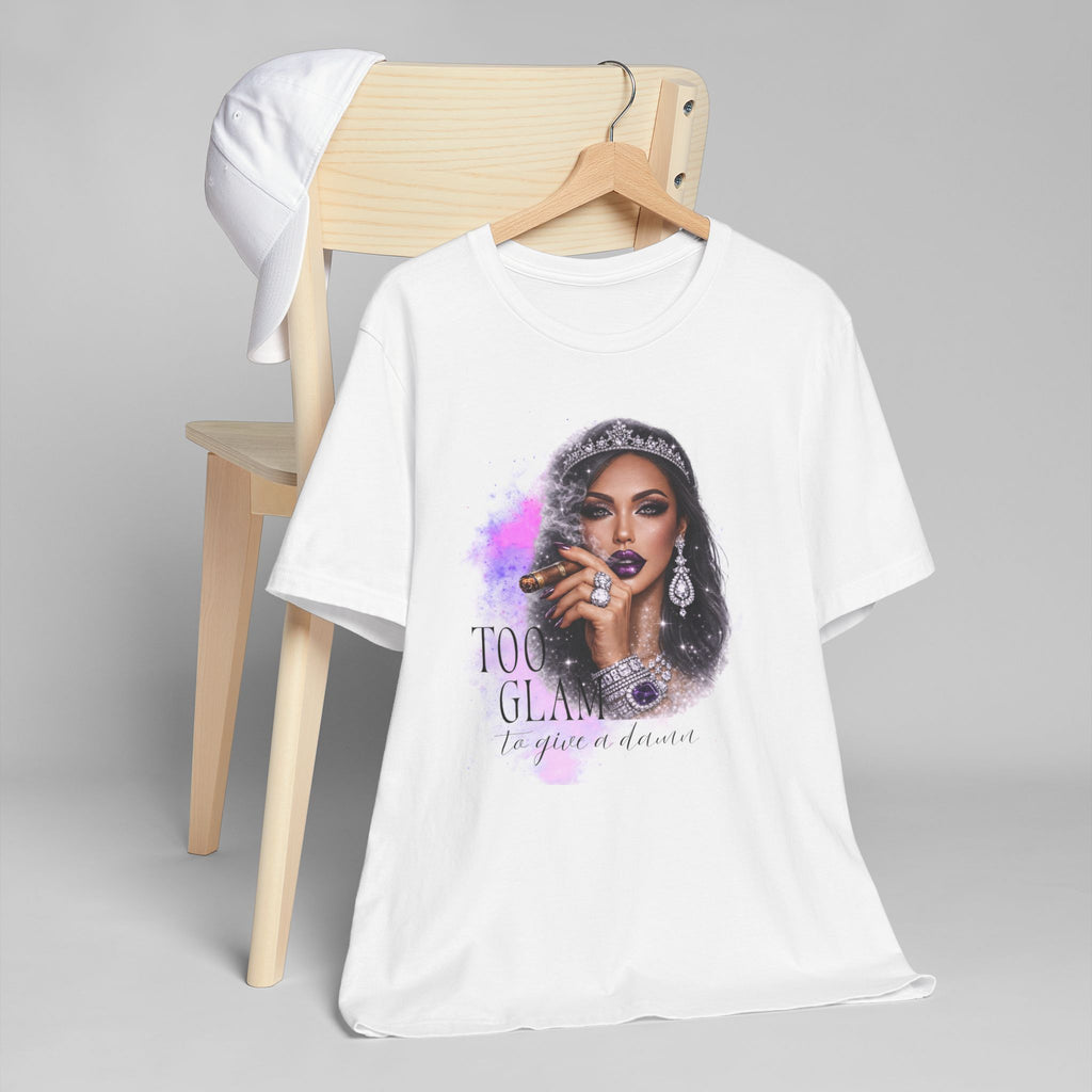 Too Glam to Give  Damn T-Shirt