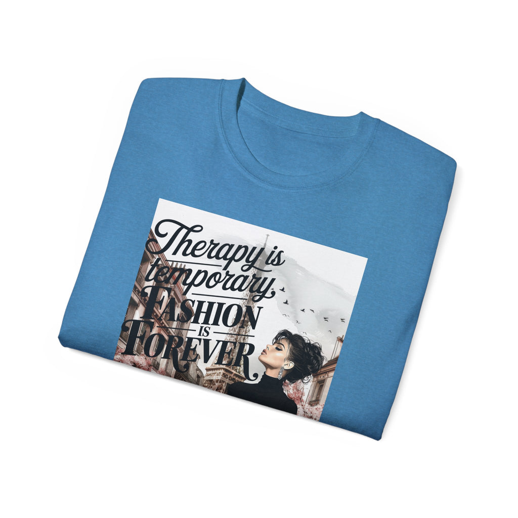 Fashion Quote Tee — "Therapy Is Temporary, Fashion Is Forever" Graphic T-Shirt