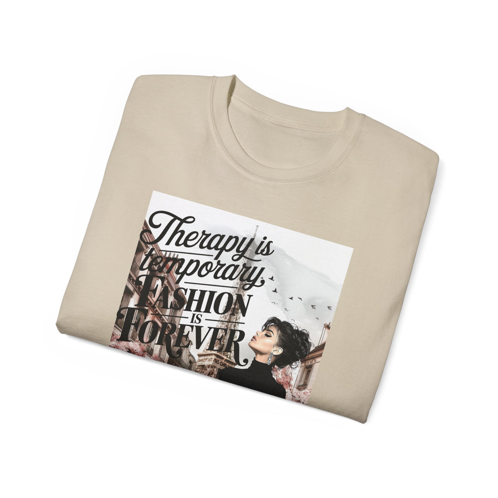 Fashion Quote Tee — "Therapy Is Temporary, Fashion Is Forever" Graphic T-Shirt