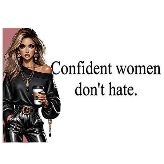 Confident Women Don't Hate