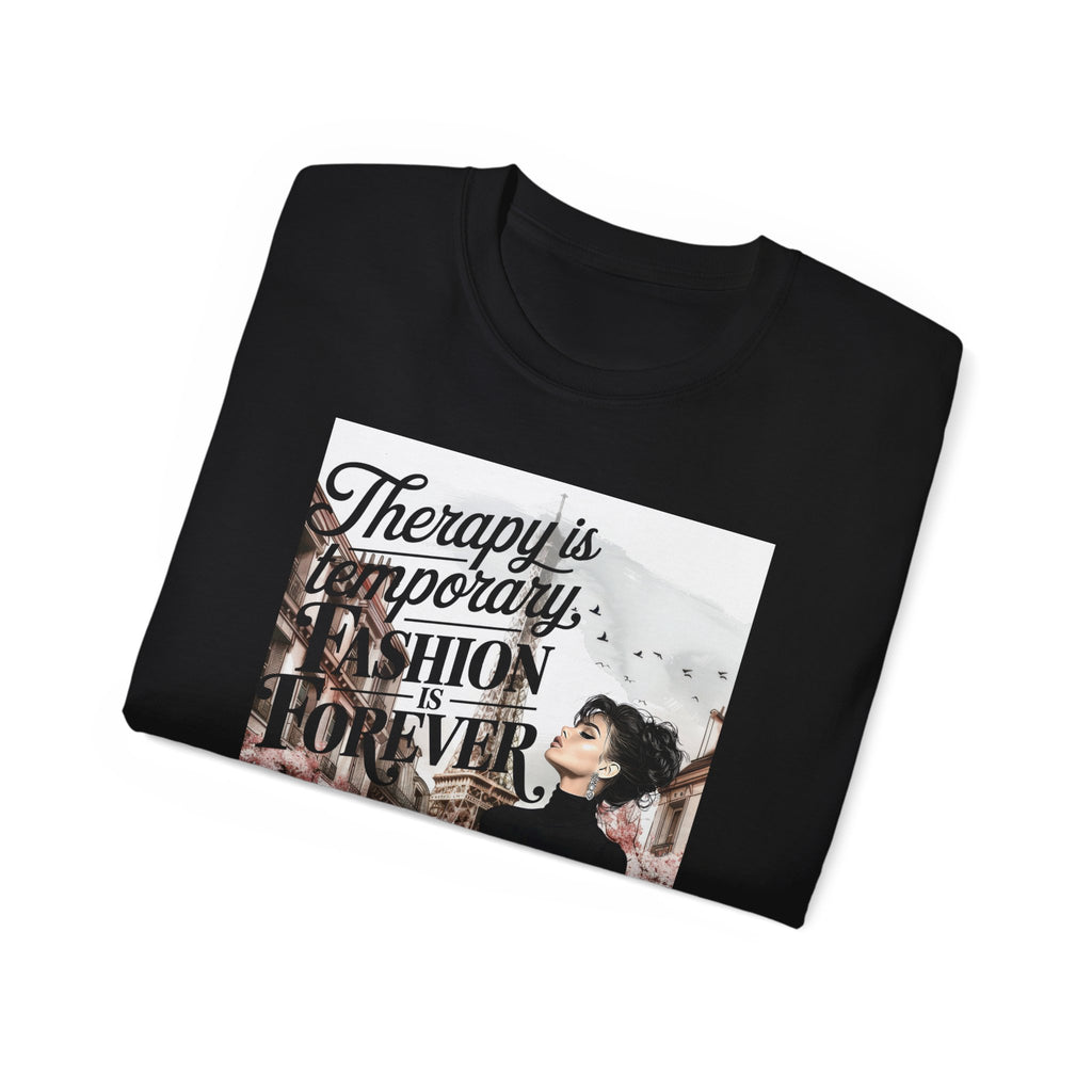 Fashion Quote Tee — "Therapy Is Temporary, Fashion Is Forever" Graphic T-Shirt