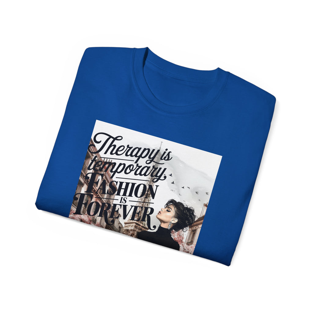 Fashion Quote Tee — "Therapy Is Temporary, Fashion Is Forever" Graphic T-Shirt