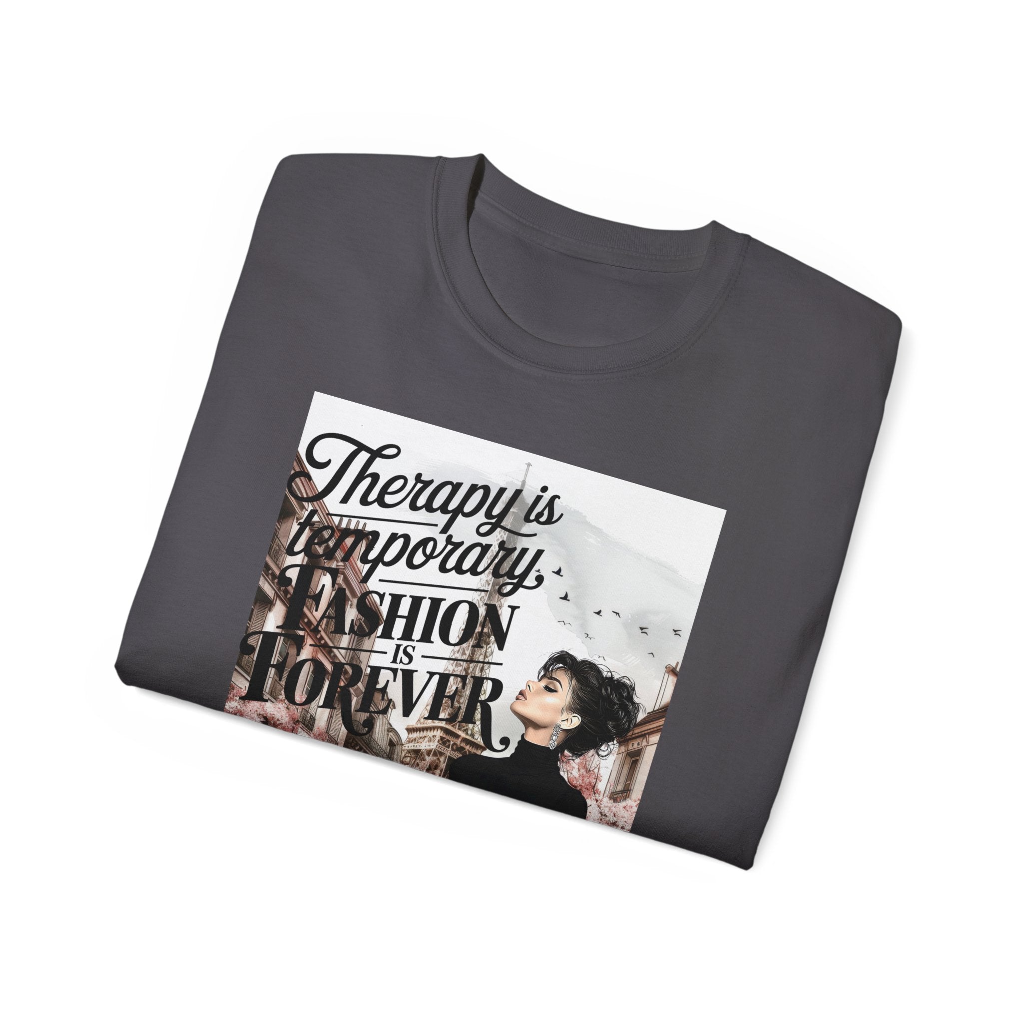 Fashion Quote Tee — "Therapy Is Temporary, Fashion Is Forever" Graphic T-Shirt