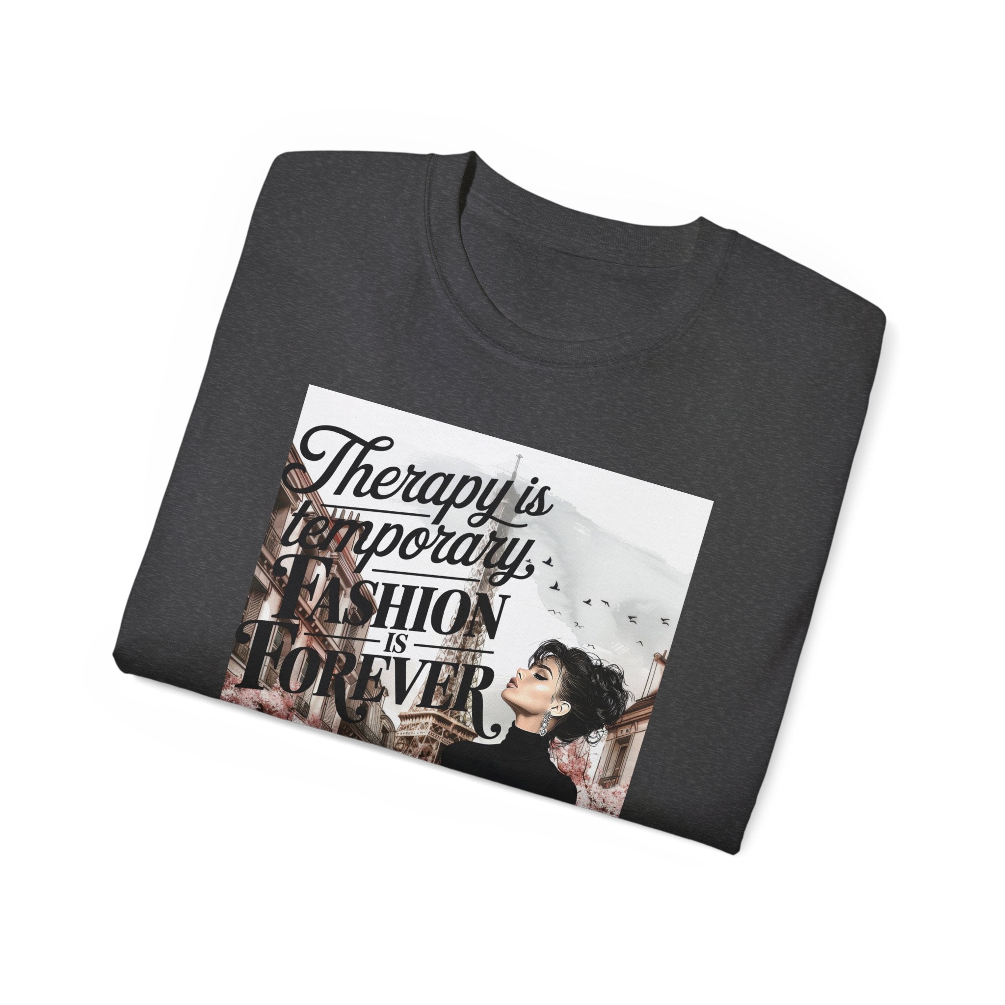 Fashion Quote Tee — "Therapy Is Temporary, Fashion Is Forever" Graphic T-Shirt