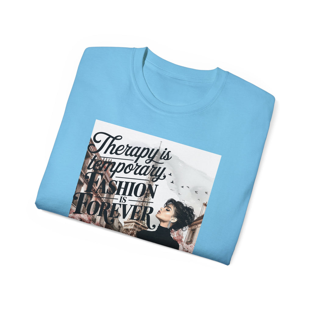 Fashion Quote Tee — "Therapy Is Temporary, Fashion Is Forever" Graphic T-Shirt