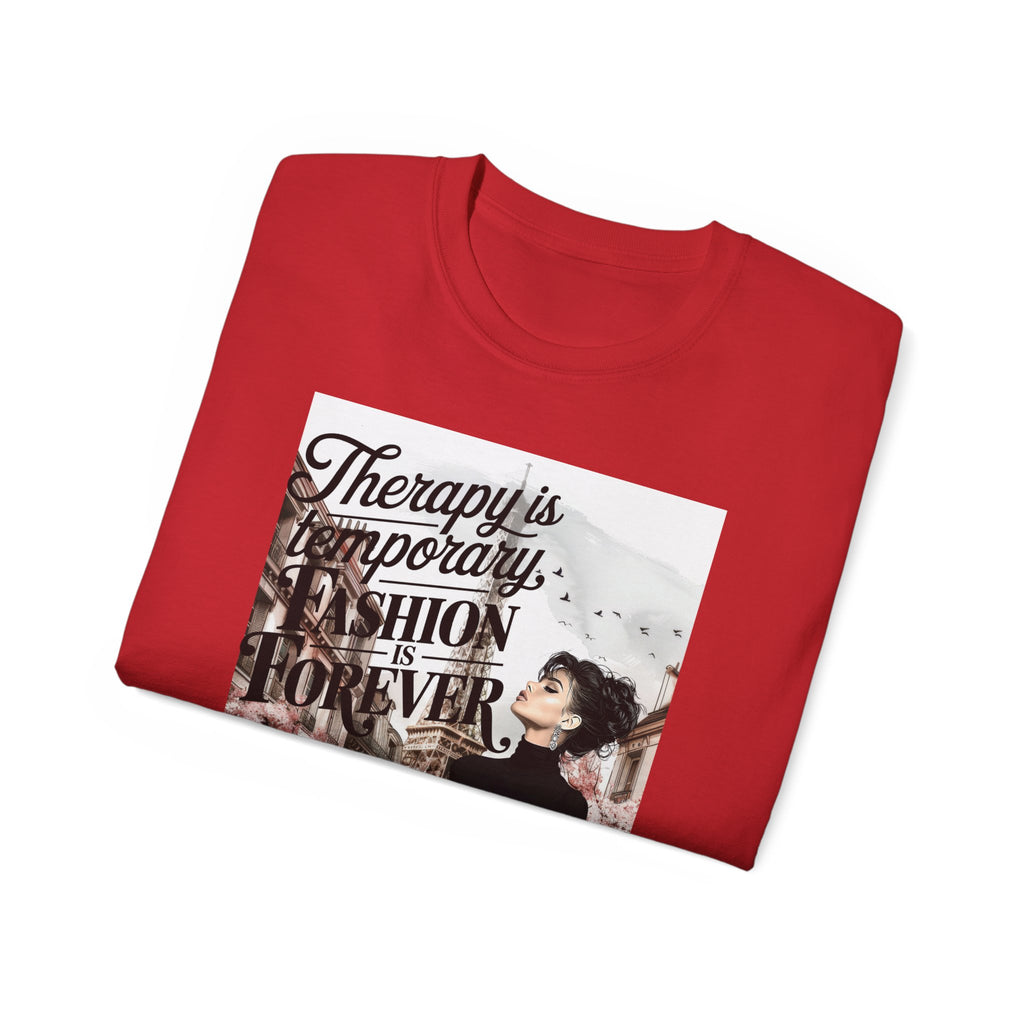 Fashion Quote Tee — "Therapy Is Temporary, Fashion Is Forever" Graphic T-Shirt