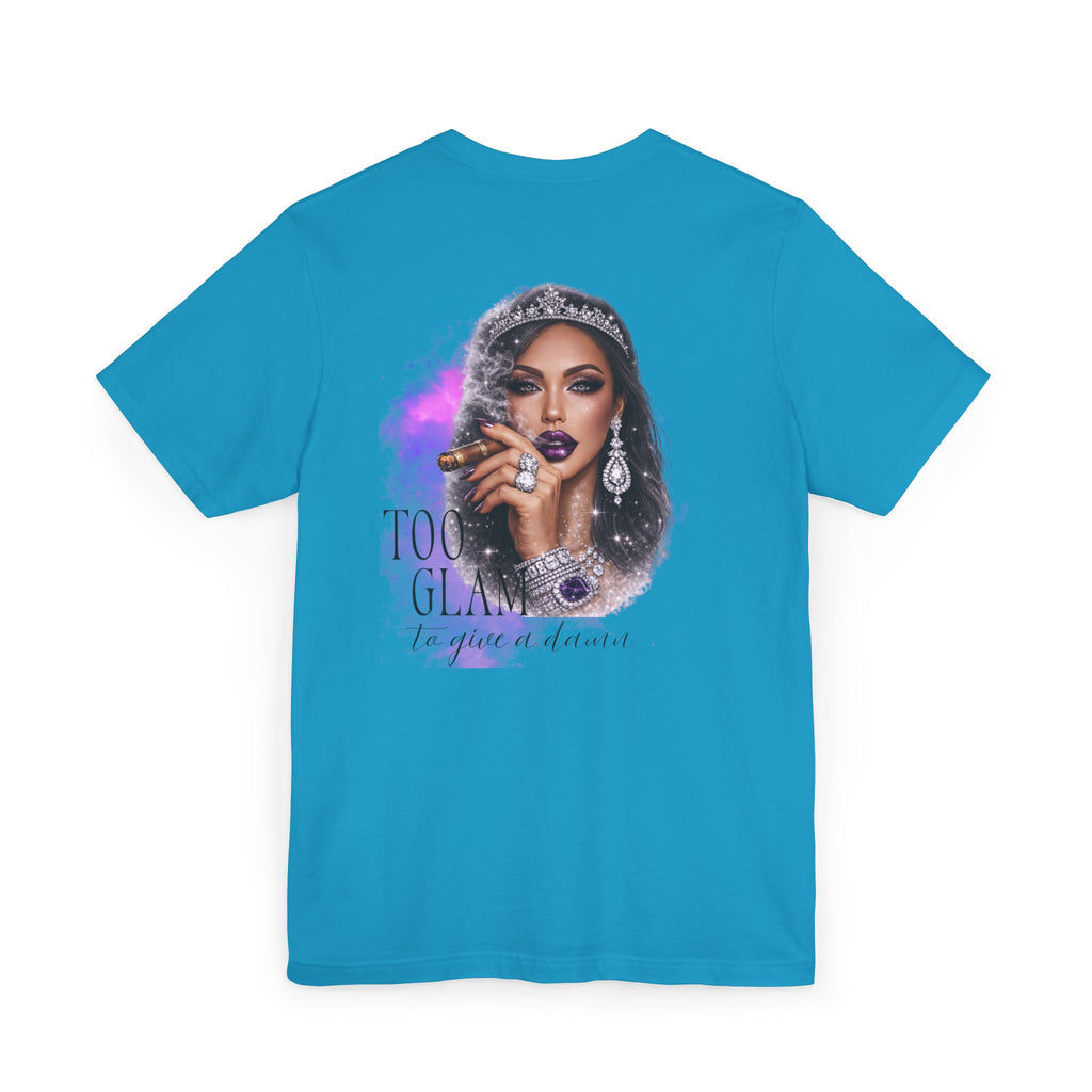 Too Glam to Give  Damn T-Shirt