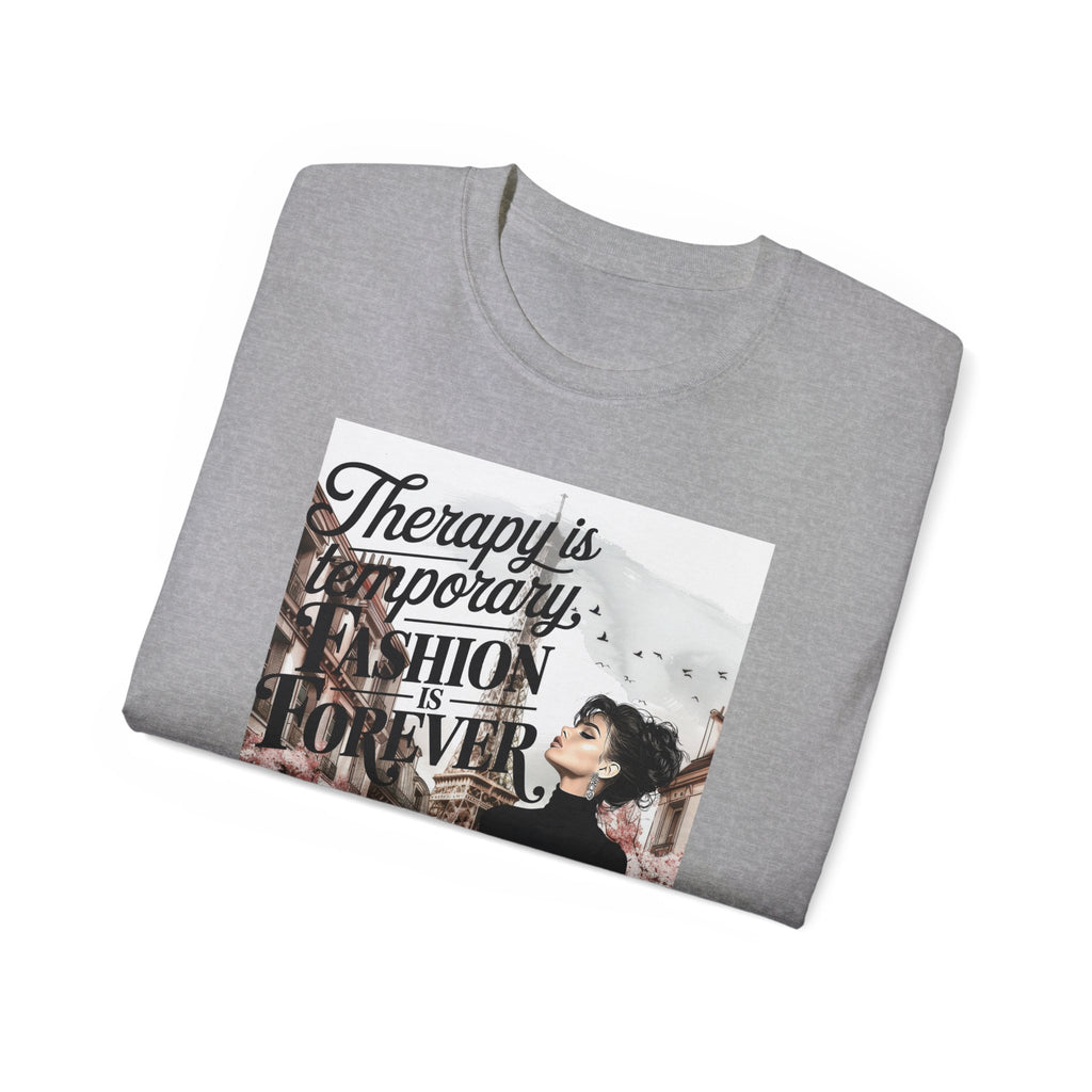 Fashion Quote Tee — "Therapy Is Temporary, Fashion Is Forever" Graphic T-Shirt