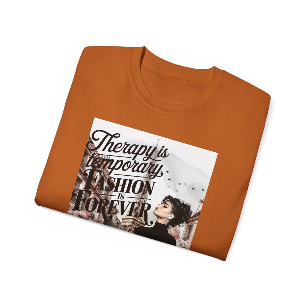 Fashion Quote Tee — "Therapy Is Temporary, Fashion Is Forever" Graphic T-Shirt