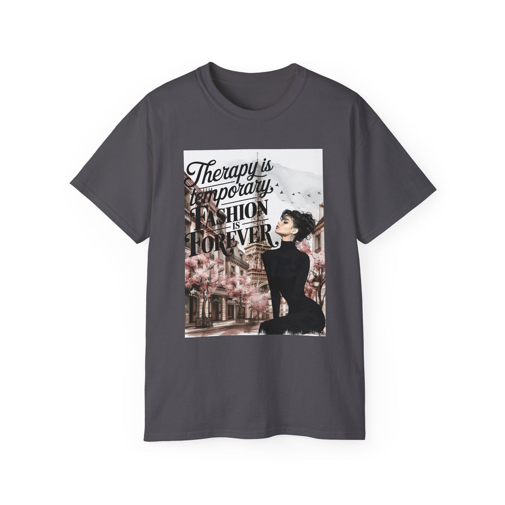 Fashion Quote Tee — "Therapy Is Temporary, Fashion Is Forever" Graphic T-Shirt
