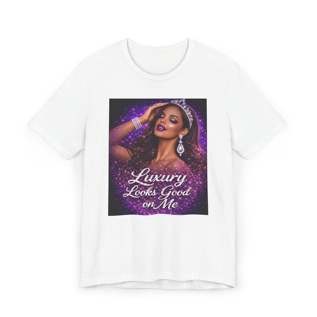 Luxury Looks Good on Me T-Shirt