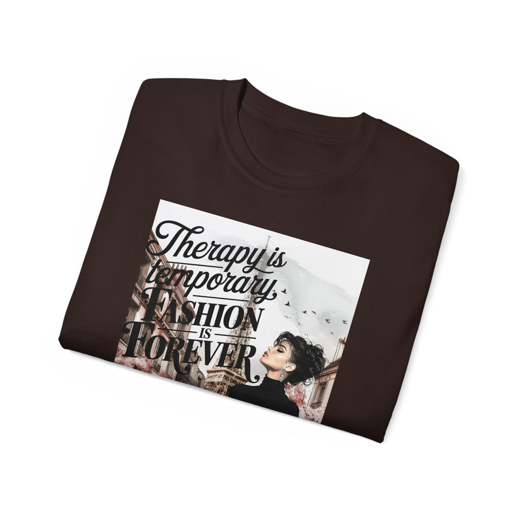 Fashion Quote Tee — "Therapy Is Temporary, Fashion Is Forever" Graphic T-Shirt
