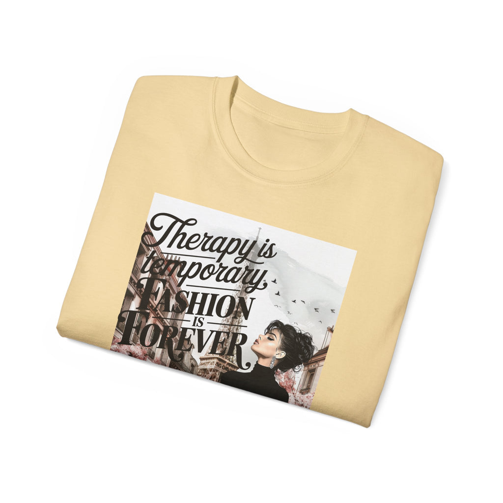Fashion Quote Tee — "Therapy Is Temporary, Fashion Is Forever" Graphic T-Shirt