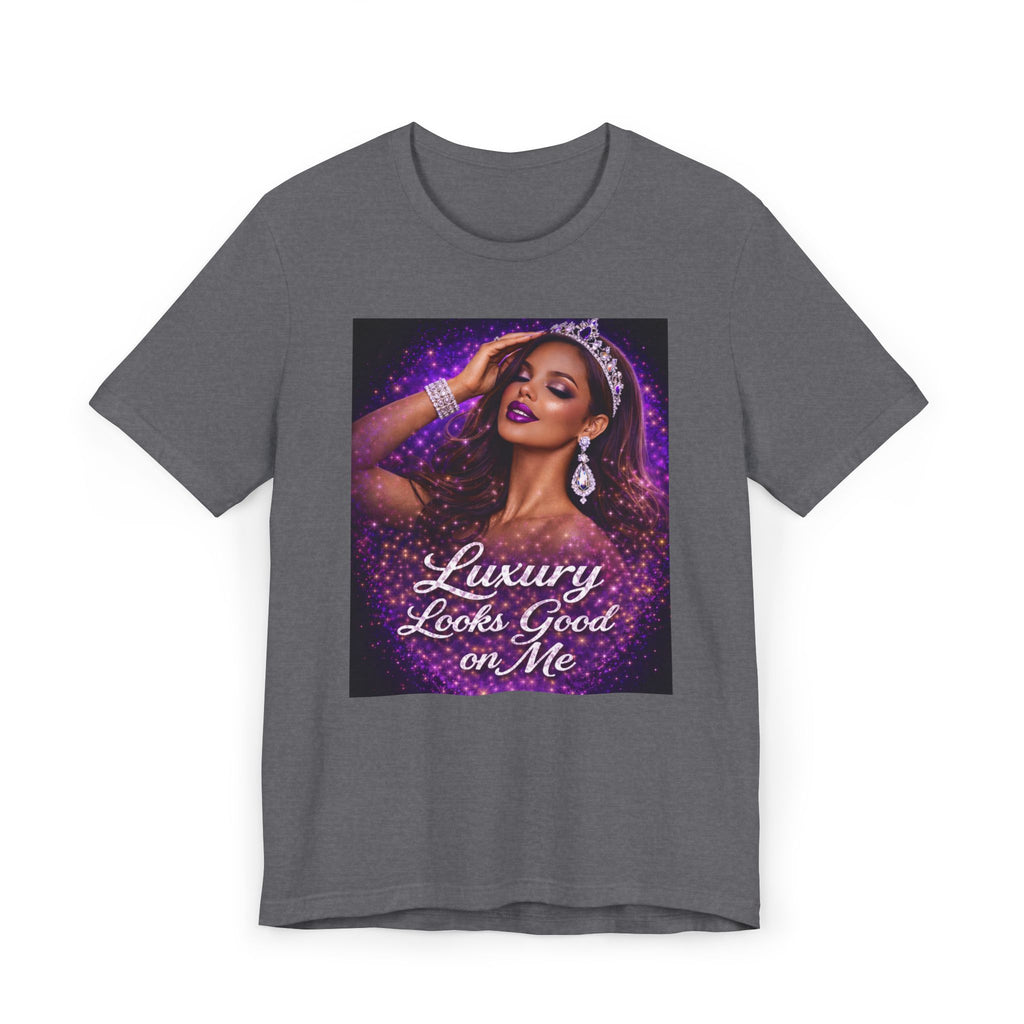 Luxury Looks Good on Me T-Shirt