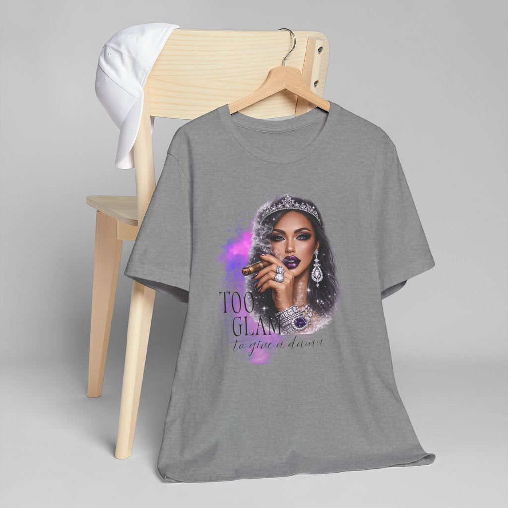 Too Glam to Give  Damn T-Shirt