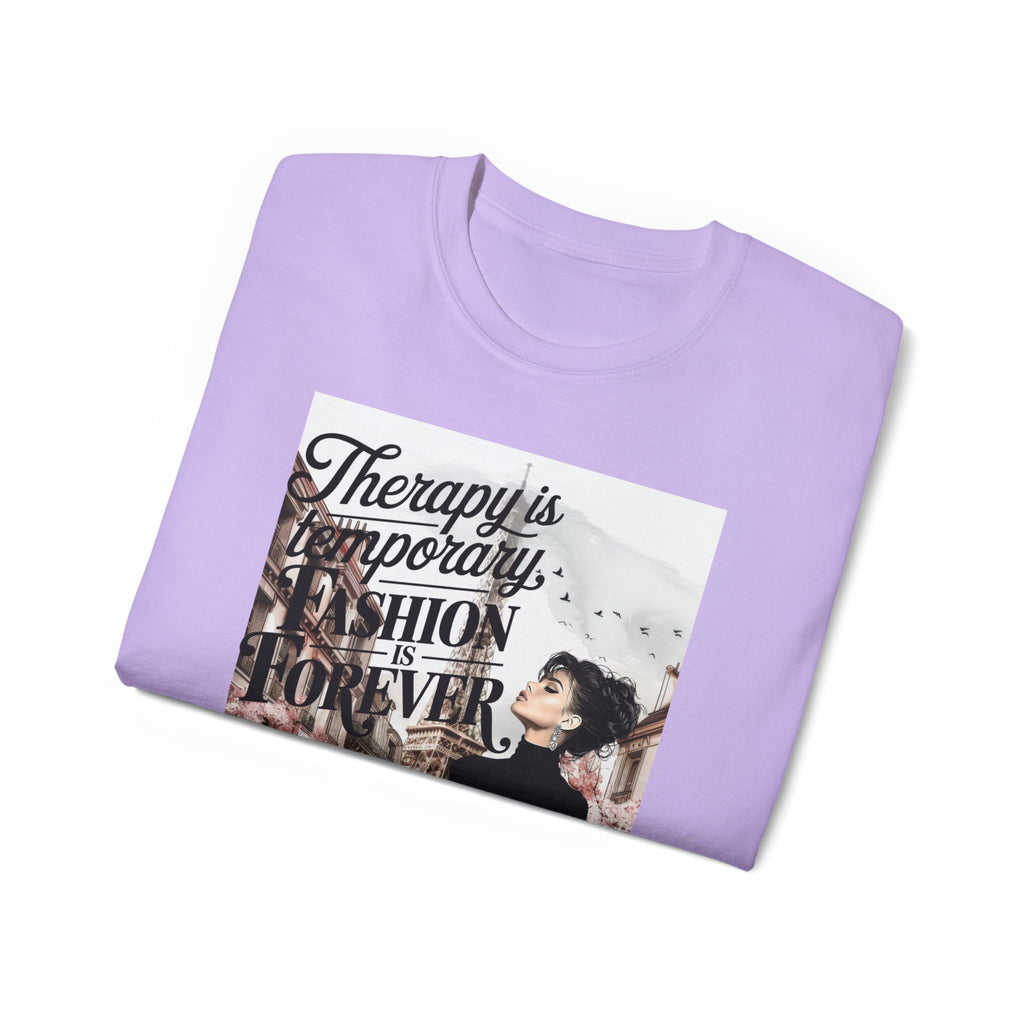Fashion Quote Tee — "Therapy Is Temporary, Fashion Is Forever" Graphic T-Shirt