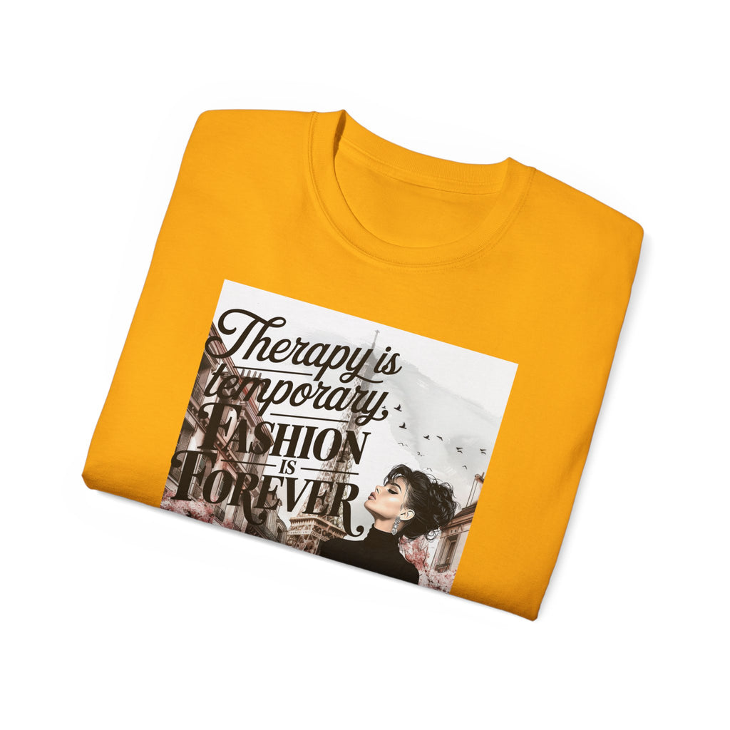 Fashion Quote Tee — "Therapy Is Temporary, Fashion Is Forever" Graphic T-Shirt