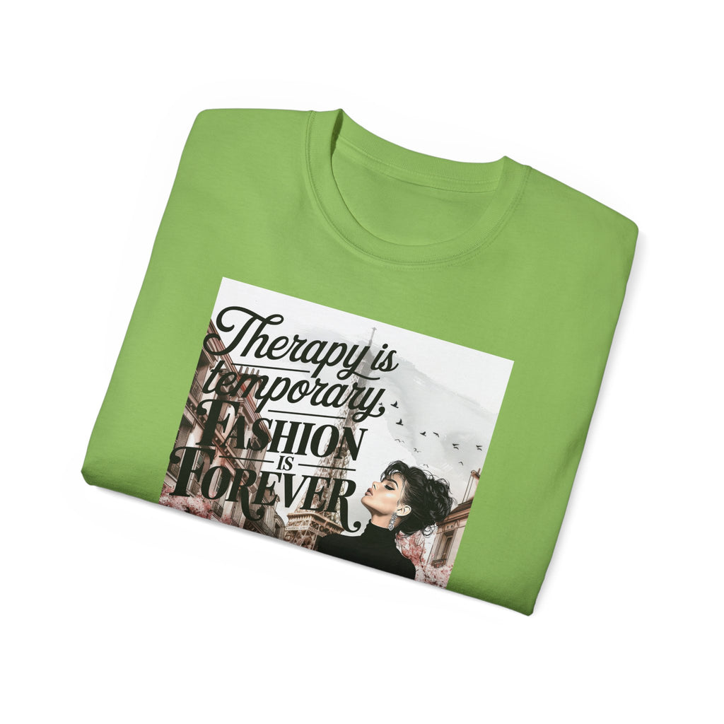 Fashion Quote Tee — "Therapy Is Temporary, Fashion Is Forever" Graphic T-Shirt