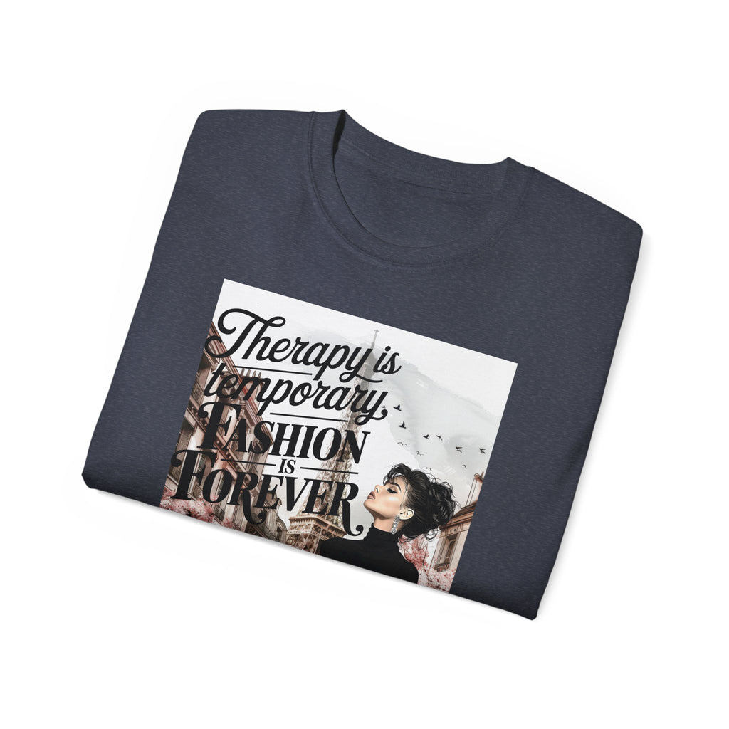 Fashion Quote Tee — "Therapy Is Temporary, Fashion Is Forever" Graphic T-Shirt
