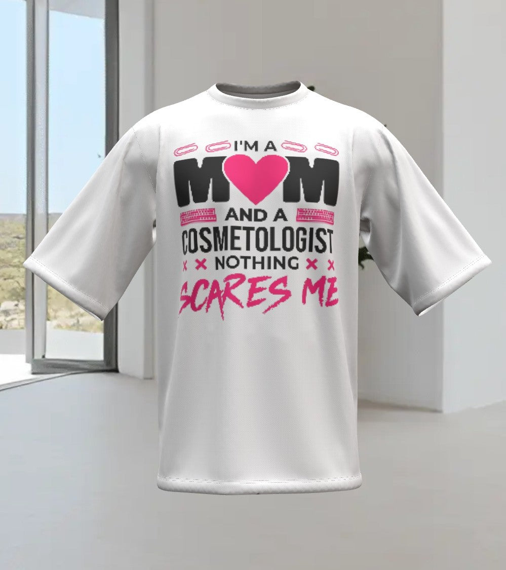 I'M A MOM & A COSMETOLOGIST, NOTHING SCARES ME