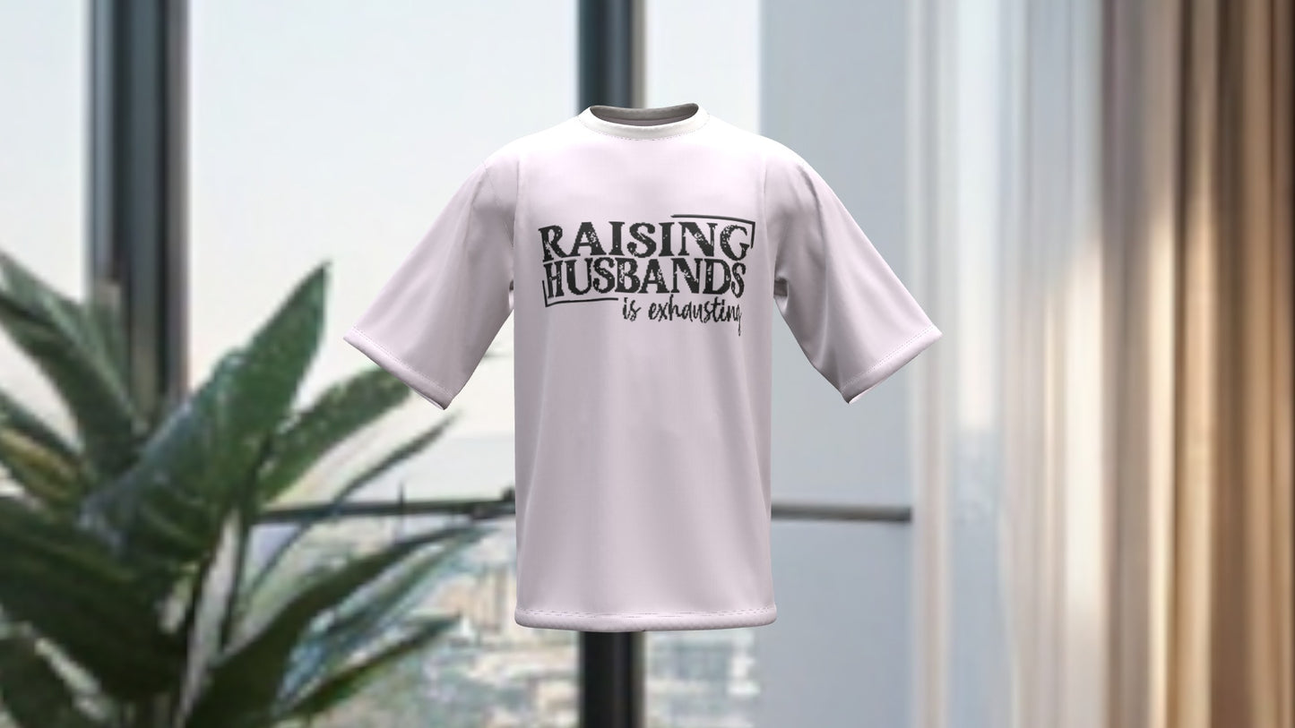 Raising Husbands is Exhausting