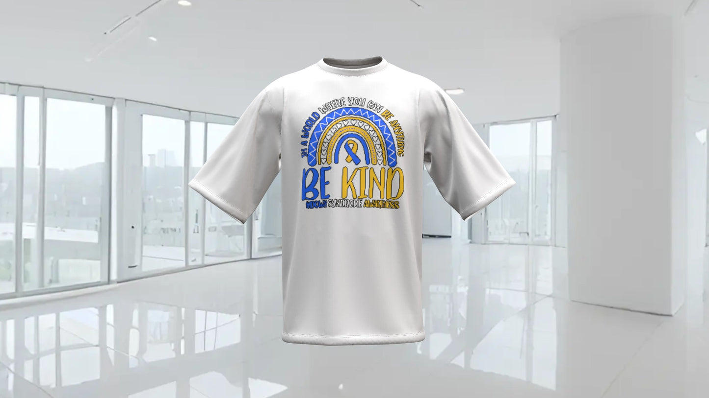 In A World Where You Can Be Anything Be Kind. Down Syndrome Awareness