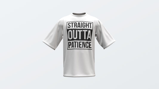 Straight Outta Patience