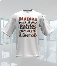 Mamas Don't Let Your Babies Grow up To Be Liberals