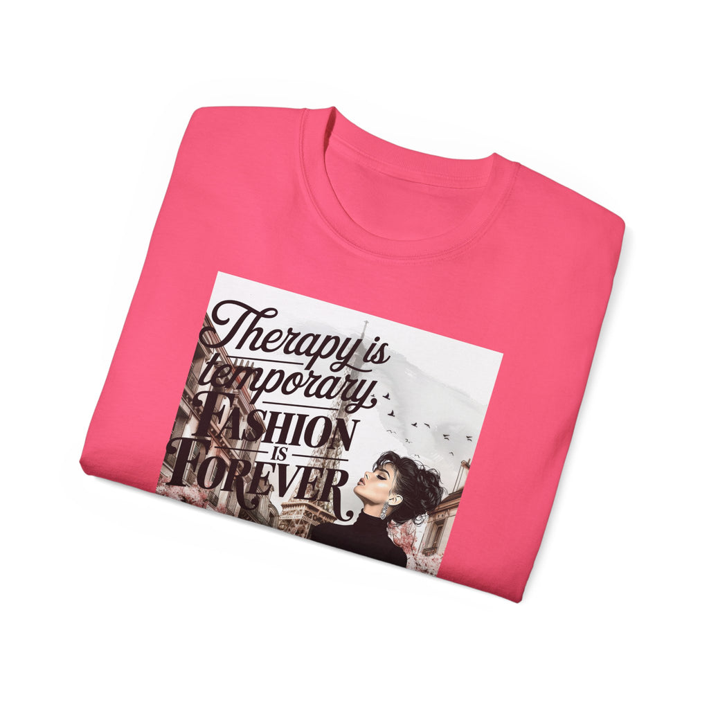 Fashion Quote Tee — "Therapy Is Temporary, Fashion Is Forever" Graphic T-Shirt