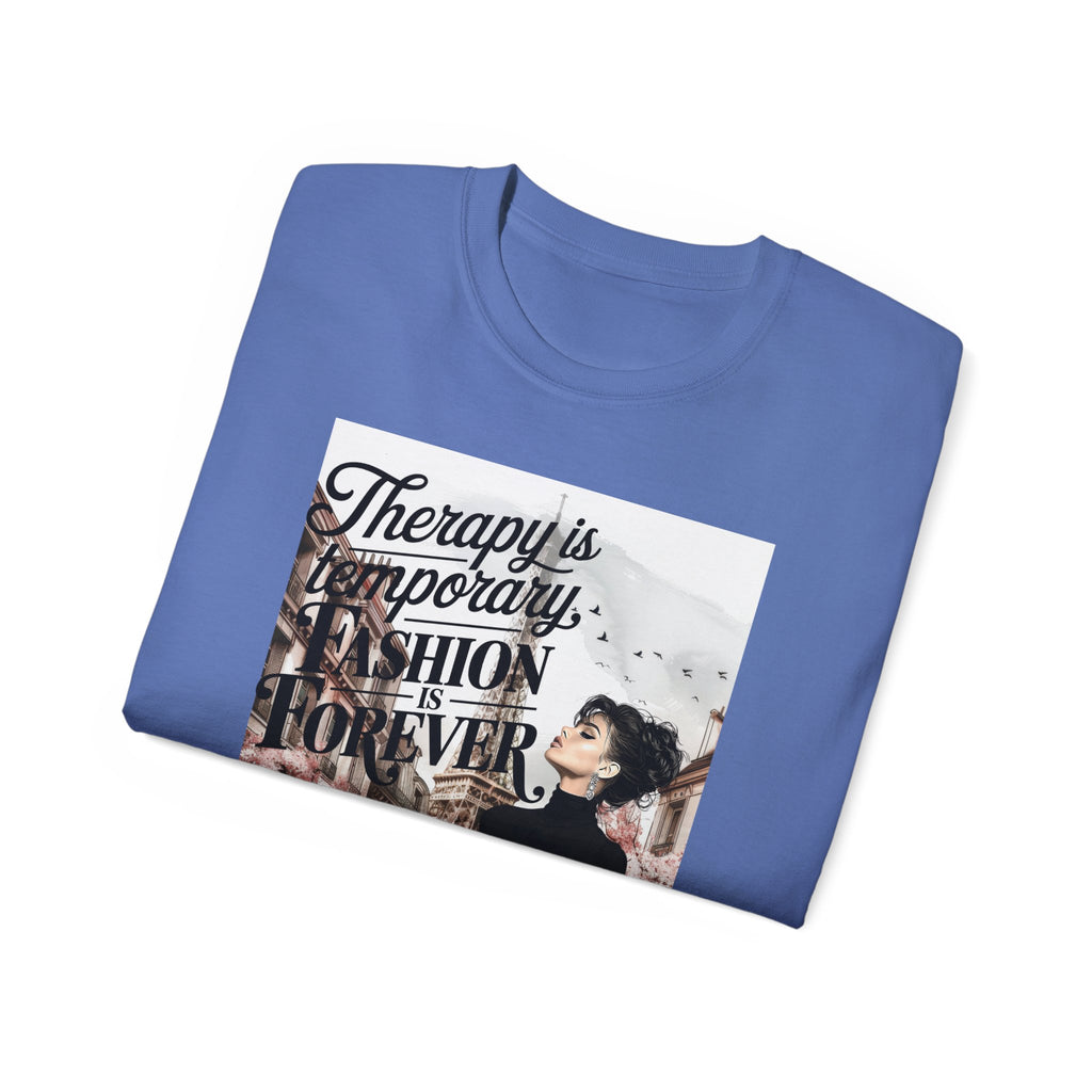 Fashion Quote Tee — "Therapy Is Temporary, Fashion Is Forever" Graphic T-Shirt