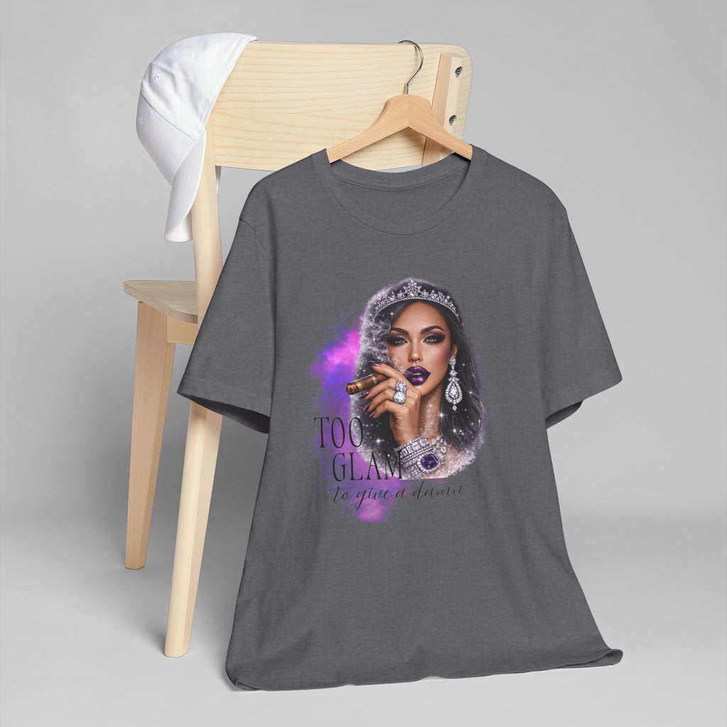 Too Glam to Give  Damn T-Shirt