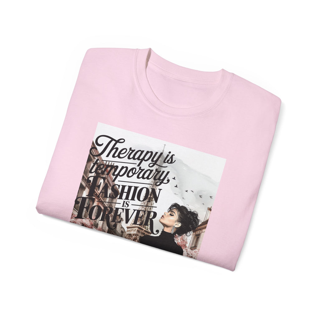Fashion Quote Tee — "Therapy Is Temporary, Fashion Is Forever" Graphic T-Shirt