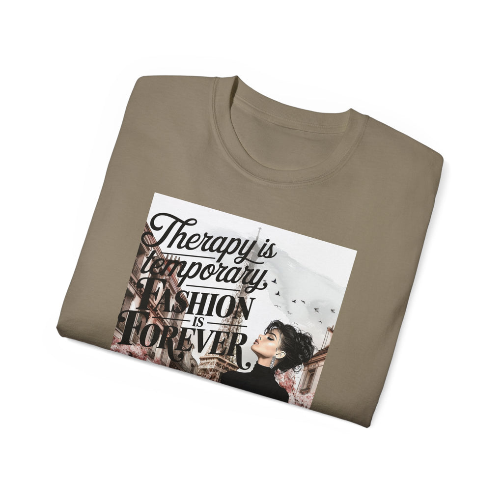Fashion Quote Tee — "Therapy Is Temporary, Fashion Is Forever" Graphic T-Shirt
