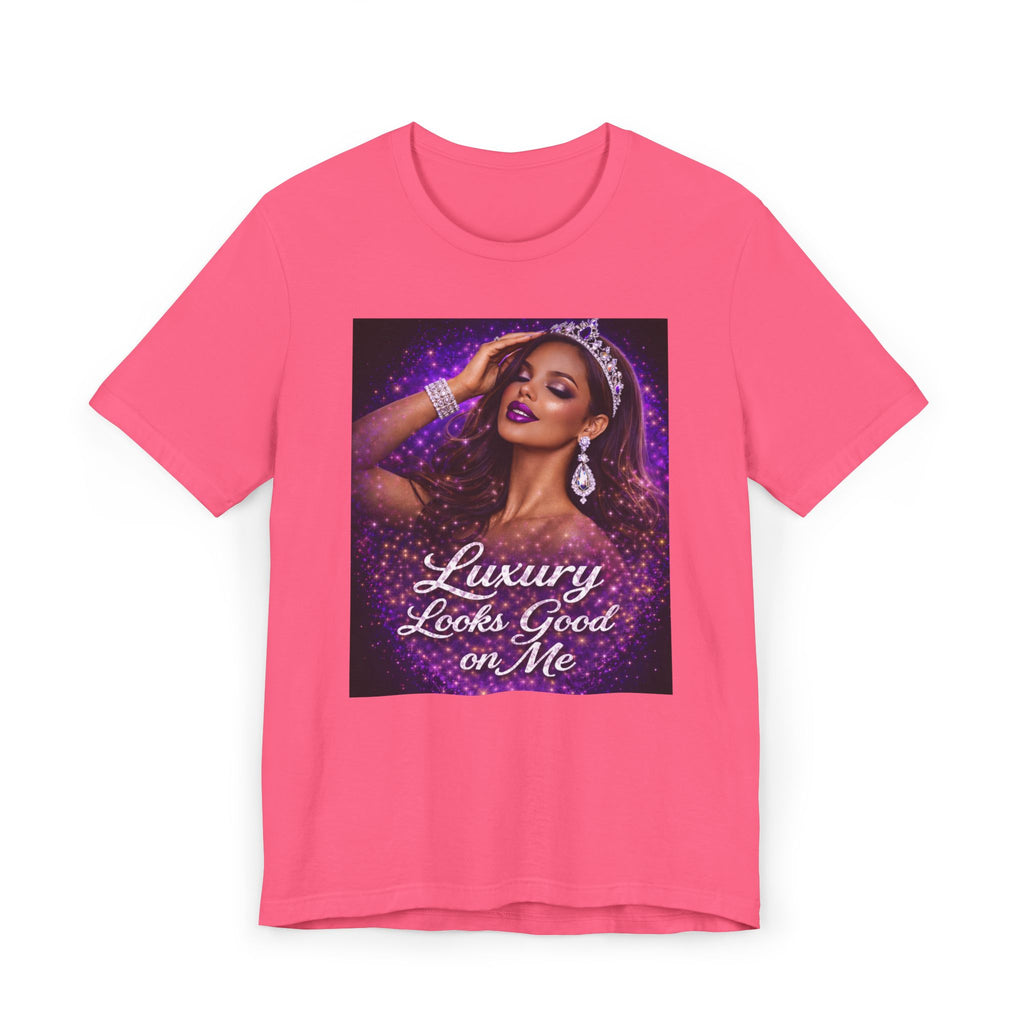 Luxury Looks Good on Me T-Shirt